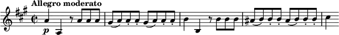 \relative c'' {
  \tempo "Allegro moderato"
  \time 2/2
  \key a \major
  \tempo 4 = 180
  a4\p a, r8 a' a a |
  \repeat unfold 2 { gis8( a) a-. a-. } |
  b4 b, r8 b' b b |
  \repeat unfold 2 { ais8( b) b-. b-. } |
  cis4
}