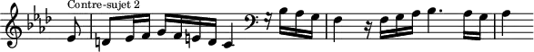 \version "2.18.2"
\header {
tagline = ##f
}
\score {
\new Staff \with {
\remove "Time_signature_engraver"
}
<<
\relative c' {
\key f \minor
\time 4/4
%% CONTRE-SUJET 2 — fugue CBT I-12, BWV 857, fa mineur
\partial 8
ees8^\markup{\tiny "Contre-sujet 2"} d ees16 f g f e d c4 \clef bass g16\rest bes16 aes g f4 r16 f16 g aes bes4. aes16 g aes4
}
>>
\layout {
\context { \Score \remove "Metronome_mark_engraver"
%\override SpacingSpanner.common-shortest-duration = #(ly:make-moment 1/2)
}
}
\midi {}
}