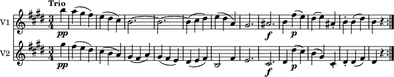 << \new Staff \with { instrumentName = #"V1 "}
\relative c''' {
\version "2.18.2"
\key e \major
\tempo "Trio"
\time 3/4
\tempo 4 = 160
\partial4 b4\pp
a (gis fis)
e (dis cis)
b2. ~ b ~ b4 (cis dis)
e (dis a)
gis2. ais\f
b4 fis'\p (e)
dis (e) ais,-.
b-. b (dis)
b r \bar ":|."
}
\new Staff \with { instrumentName = #"V2 "} \relative c'' {
\key e \major
\partial4 gis'4\pp
fis (e dis)
cis (b a)
gis (fis a)
gis (fis e)
dis (e fis)
b,2 fis'4
e2. cis\f
dis4 dis'\p (cis)
b (gis) cis,-.
dis-. dis (fis)
dis r \bar ":|."
}
>>