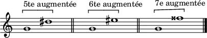 
\header {
  tagline = ##f
}

\score {
  \new Staff \with {
     \remove "Time_signature_engraver"
  }
<<
  \relative c'' {
    \key c \major
    \time 32/1
    %\set Staff.midiInstrument = #"violin" 
    \override TupletBracket #'bracket-visibility = ##f 
    %\autoBeamOff

     %%%%%%%%%
     s4 \[ g1^"5te augmentée" dis' \] s4 \bar "||" s2 \[ g,1^"6te augmentée" eis' \]  s4 \bar "||" s2 \[ g,1^"7e augmentée" fisis' \]  s4 \bar "||"     
     \bar "|."

  }
>>
  \layout {
     \context { \Score \remove "Metronome_mark_engraver" }
  }
  \midi {\tempo 1=54}
}
