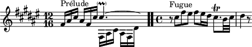 
\version "2.18.2"
\header {
  tagline = ##f
}

\score {
  \new Staff \with {

  }
<<
  \relative c' {
    \key fis \major
    \time 12/16

     %% INCIPIT CBT I-13, BWV 854, fa-dièse majeur
     << { fis16^\markup{Prélude} ais cis \once \override Staff.TimeSignature #'stencil = ##f \time 16/16 ais[ fis cis'] cis4.~-\parenthesize \prall \hideNotes cis16  } \\ { s16*6 fis,,16[ ais cis] ais[ fis dis'] } >>  \bar ".."
     \time 4/4
     \partial 1 r8^\markup{Fugue} cis'8 fis eis fis eis16 dis cis8.\trill b32 cis dis4 r8

  }
>>
  \layout {
     \context { \Score \remove "Metronome_mark_engraver" 
     \override SpacingSpanner.common-shortest-duration = #(ly:make-moment 1/2) 
     }
  }
  \midi {}
}
