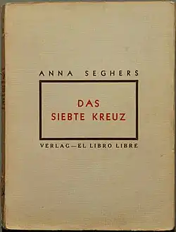 Anna Seghers, La Septième Croix, Mexico, 1942
