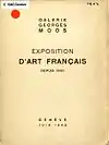 Catalogue d'exposition : Exposition d'art français depuis 1900 : Genève, 30 mai-30 juin 1942, Galerie Georges Moos, 12 Rue Diday, Genève. Collection de la Bibliothèque d'art et d'archéologie, Genève.