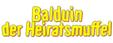 Titre « Balduin, der Heiratsmuffel ».