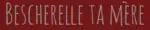 Logo de Bescherelle ta mère