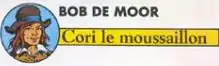 Visage d'un garçon à cheveux longs, coiffé d'un chapeau rond, à côté du texte : Bod de Moor - Cori le moussaillon