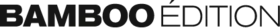 Bamboo Édition
