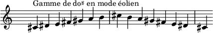 \relative c' {
\clef treble \time 7/4 \hide Staff.TimeSignature cis4^\markup { Gamme de do♯ en mode éolien } dis e fis gis a b cis b a gis fis e dis cis
}