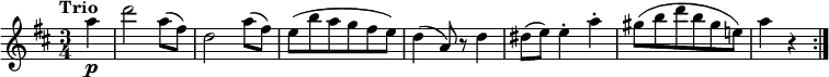 \version "2.18.2"
\relative c'' {
\key d \major
\time 3/4
\tempo "Trio "
\tempo 4 = 140
\partial 4 a'4 \p
d2 a8 (fis)
d2 a'8 (fis)
e (b' a g fis e)
d4 (a8) r d4
dis8 (e) e4-. a-.
gis8 (b d b gis e!)
a4 r \bar ":|."
}